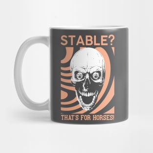 Stable? That's for horses! Mug